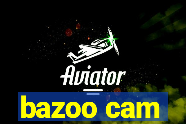 bazoo cam